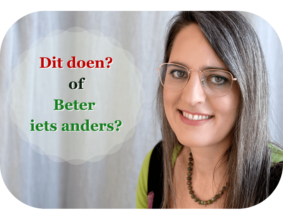 Dit doen? Of toch beter iets anders? Is dit de beste aanpak om mijn doel te bereiken?
